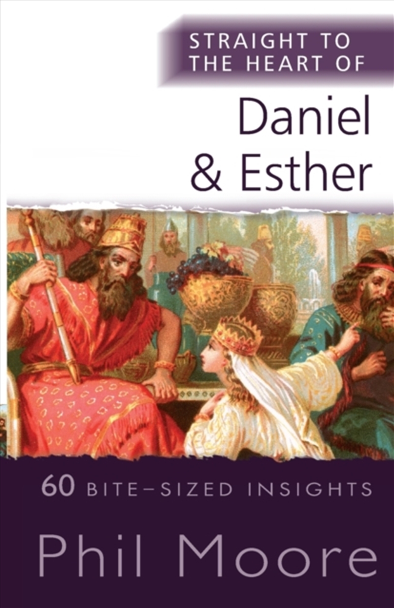 Straight To The Heart Of Daniel And Esther : 60 Bite-Sized Insights/Product Detail/Religion & Beliefs