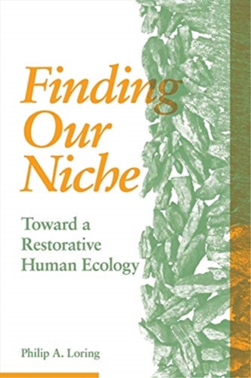 Finding Our Niche : Toward A Restorative Human Ecology/Product Detail/Politics & Government