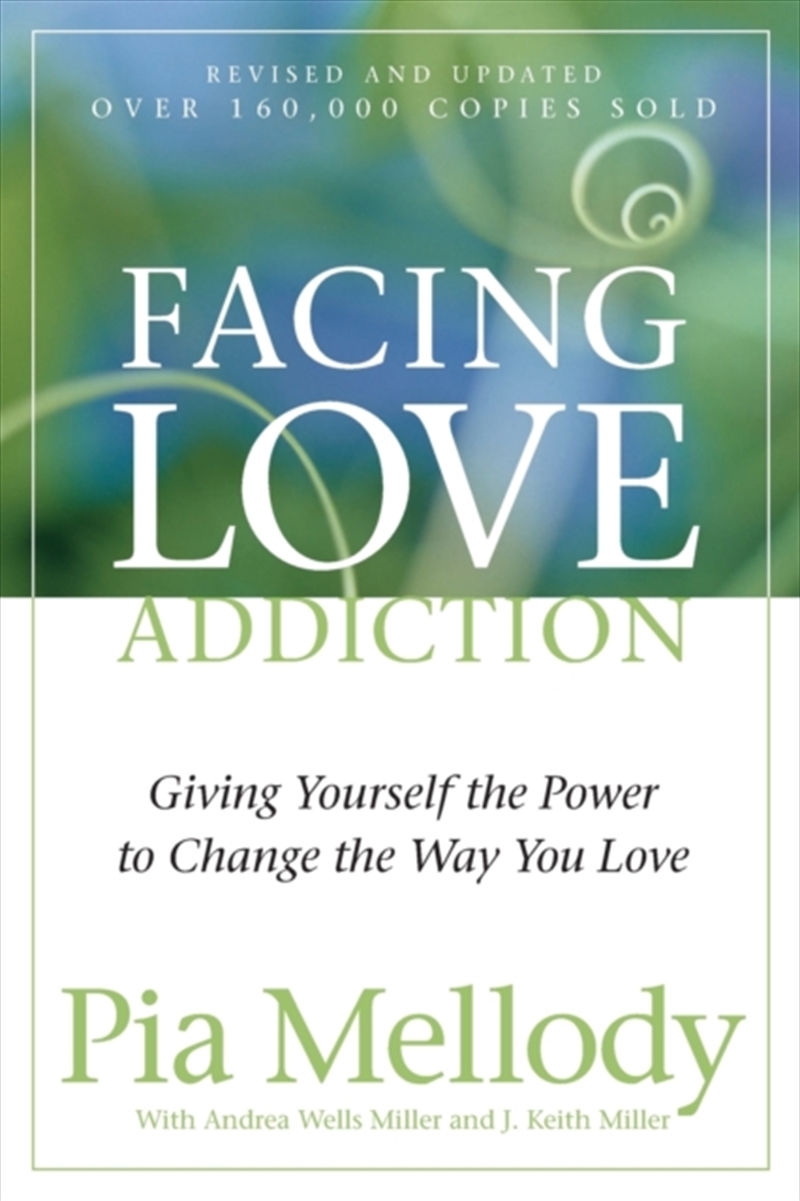 Facing Love Addiction : Giving Yourself The Power To Change The Way You Love/Product Detail/Self Help & Personal Development