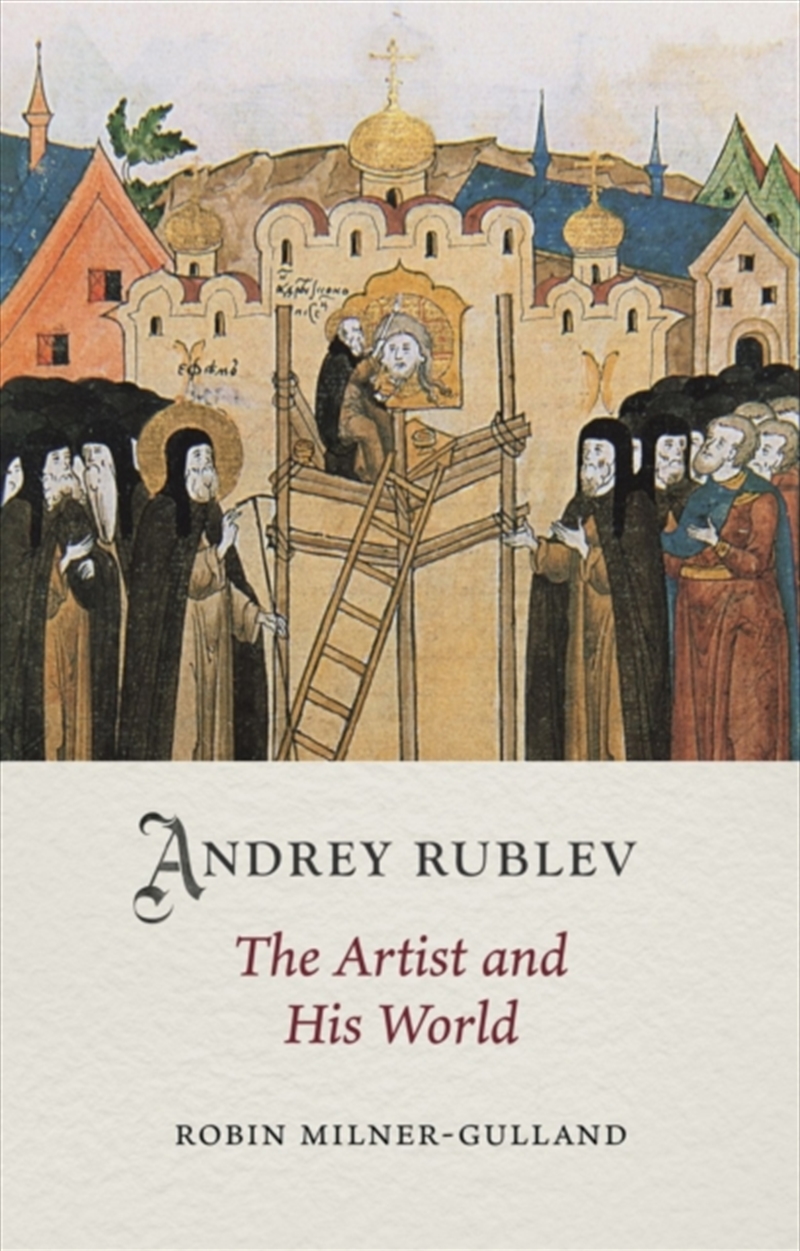 Andrey Rublev : The Artist And His World/Product Detail/Art