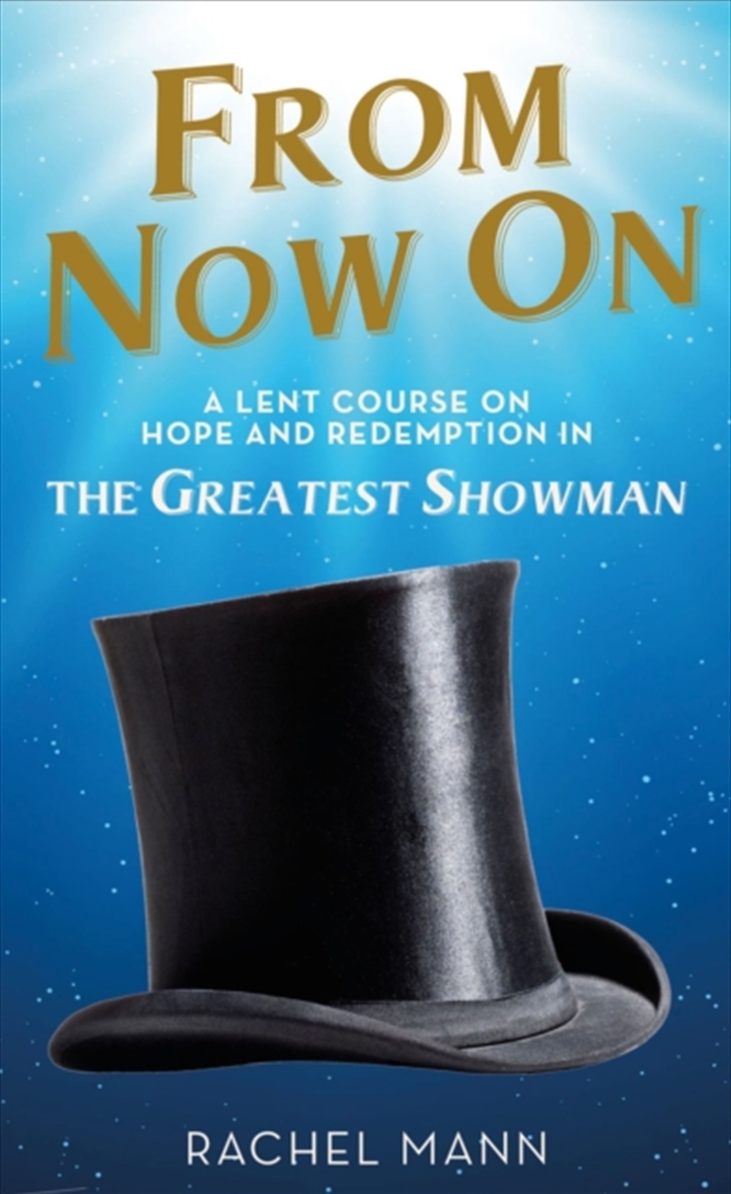 From Now On : A Lent Course On Hope And Redemption In The Greatest Showman/Product Detail/Religion & Beliefs