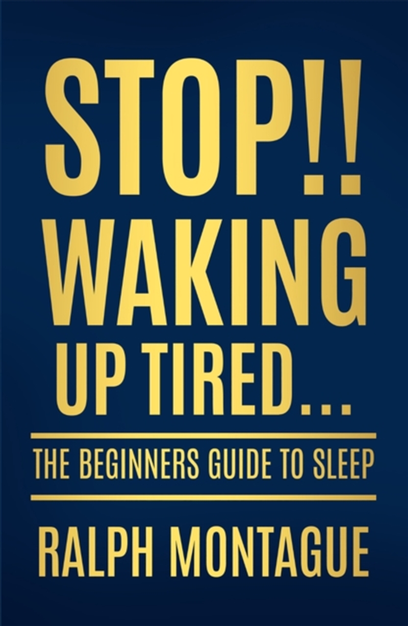 Stop!! Waking Up Tired : The Beginners Guide To Sleep/Product Detail/Self Help & Personal Development