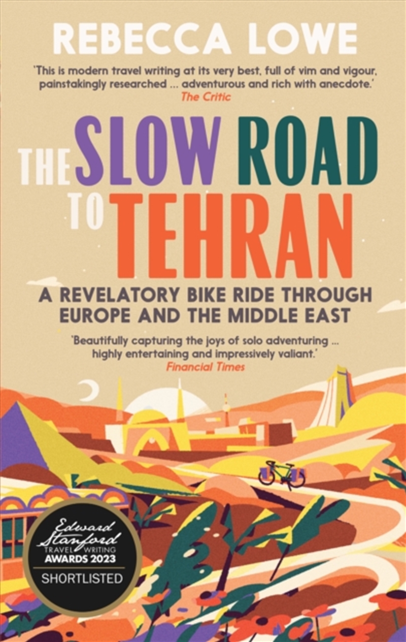 The Slow Road To Tehran : A Revelatory Bike Ride Through Europe And The Middle East/Product Detail/Travel Writing