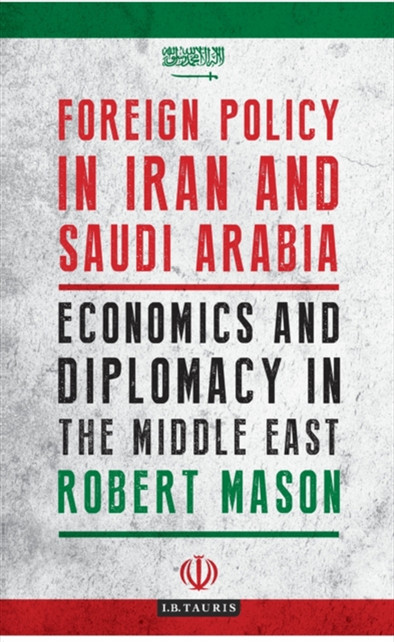 Foreign Policy In Iran And Saudi Arabia : Economics And Diplomacy In The Middle East/Product Detail/Politics & Government