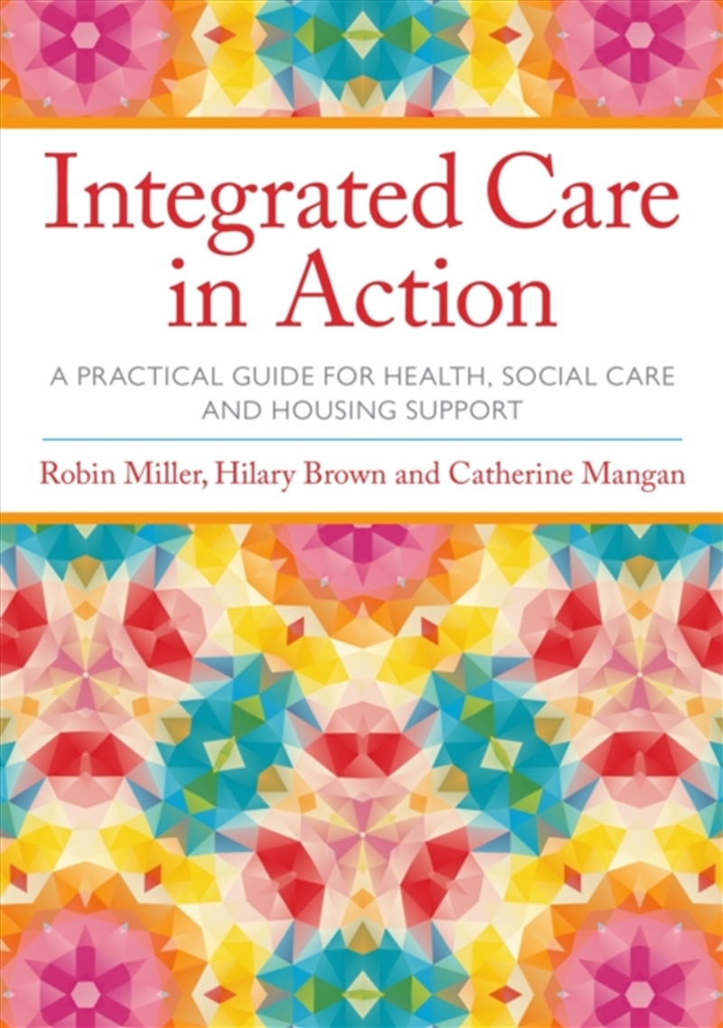 Integrated Care In Action : A Practical Guide For Health, Social Care And Housing Support/Product Detail/Society & Culture