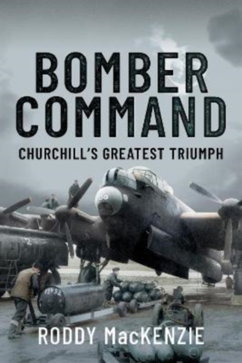 Bomber Command : Churchill's Greatest Triumph/Product Detail/History