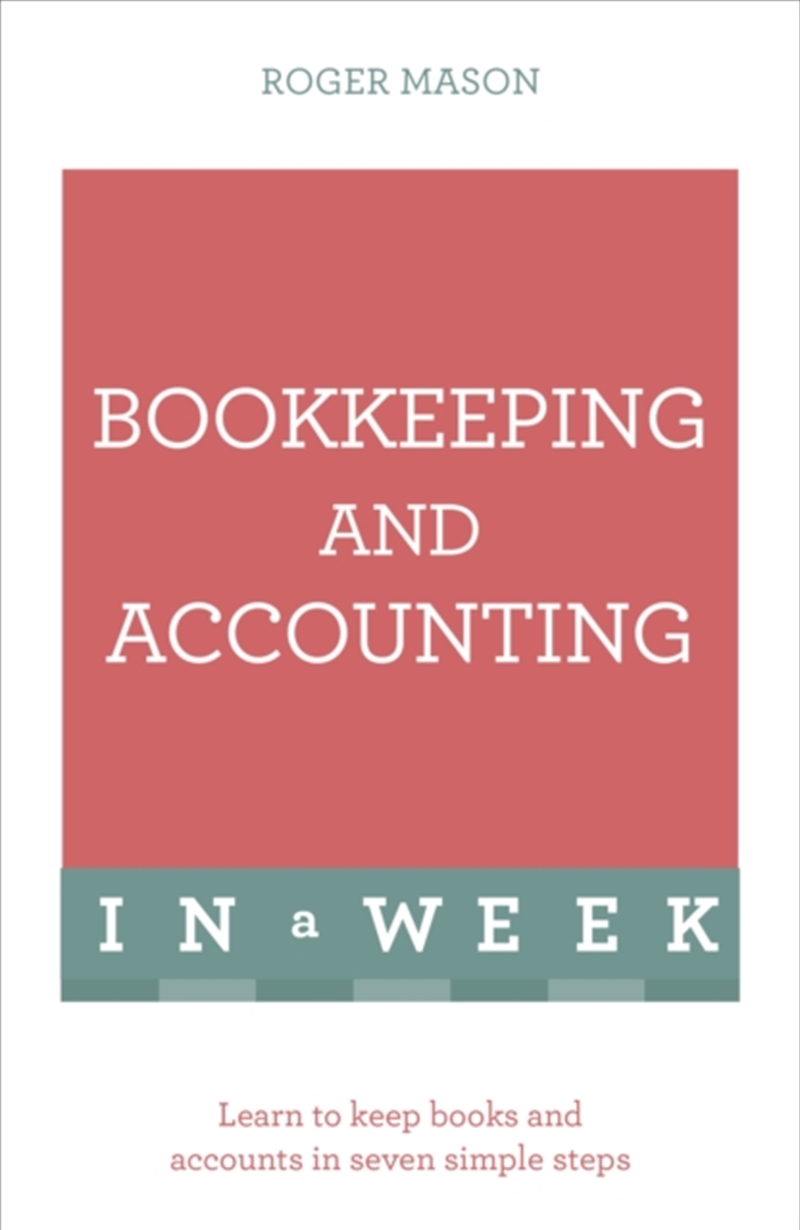 Bookkeeping And Accounting In A Week : Learn To Keep Books And Accounts In Seven Simple Steps/Product Detail/Accounting & Finance