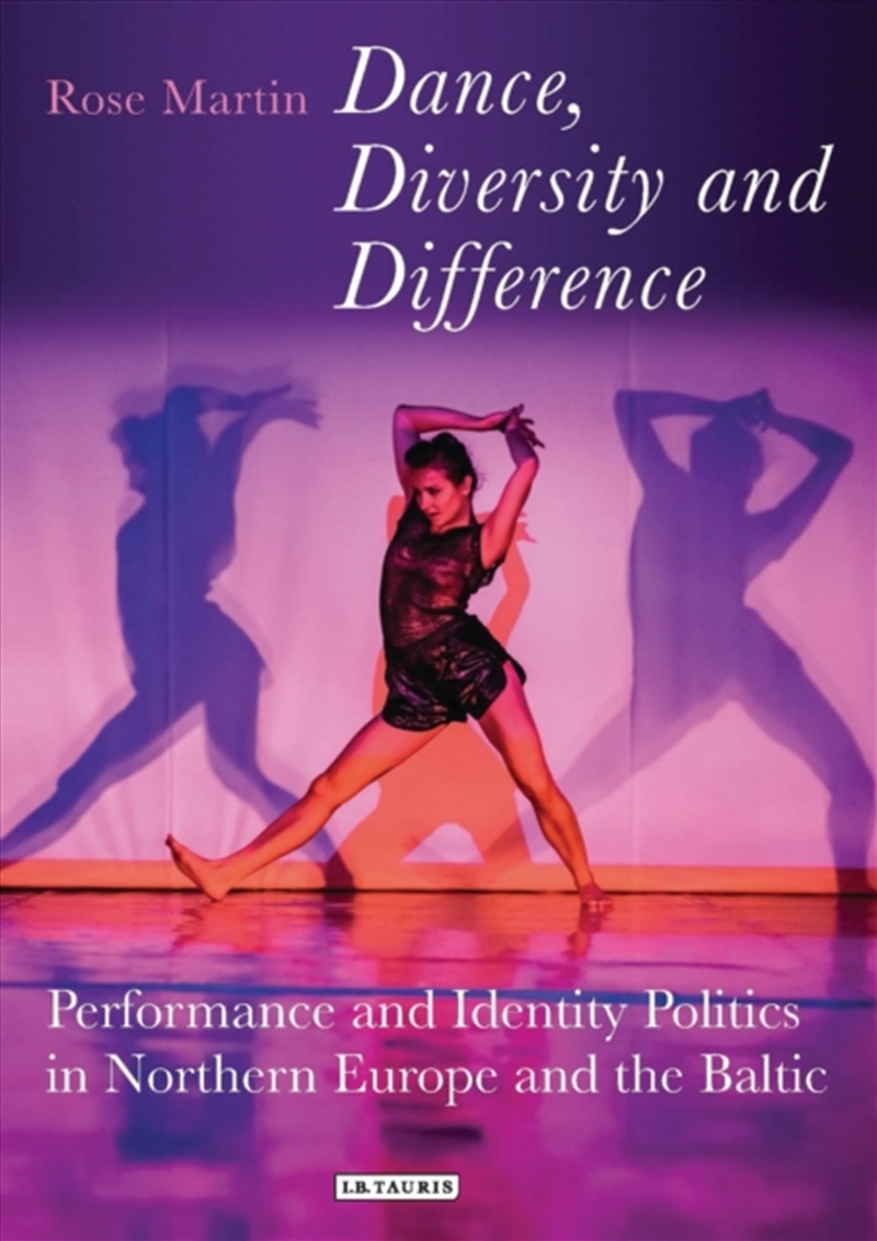 Dance, Diversity And Difference : Performance And Identity Politics In Northern Europe And The Balti/Product Detail/Society & Culture