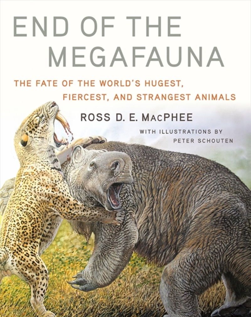 End Of The Megafauna : The Fate Of The World's Hugest, Fiercest, And Strangest Animals/Product Detail/Animals & Nature