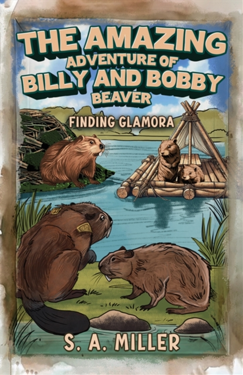 The Amazing Adventure Of Billy And Bobby Beaver : Finding Glamora/Product Detail/Childrens Fiction Books