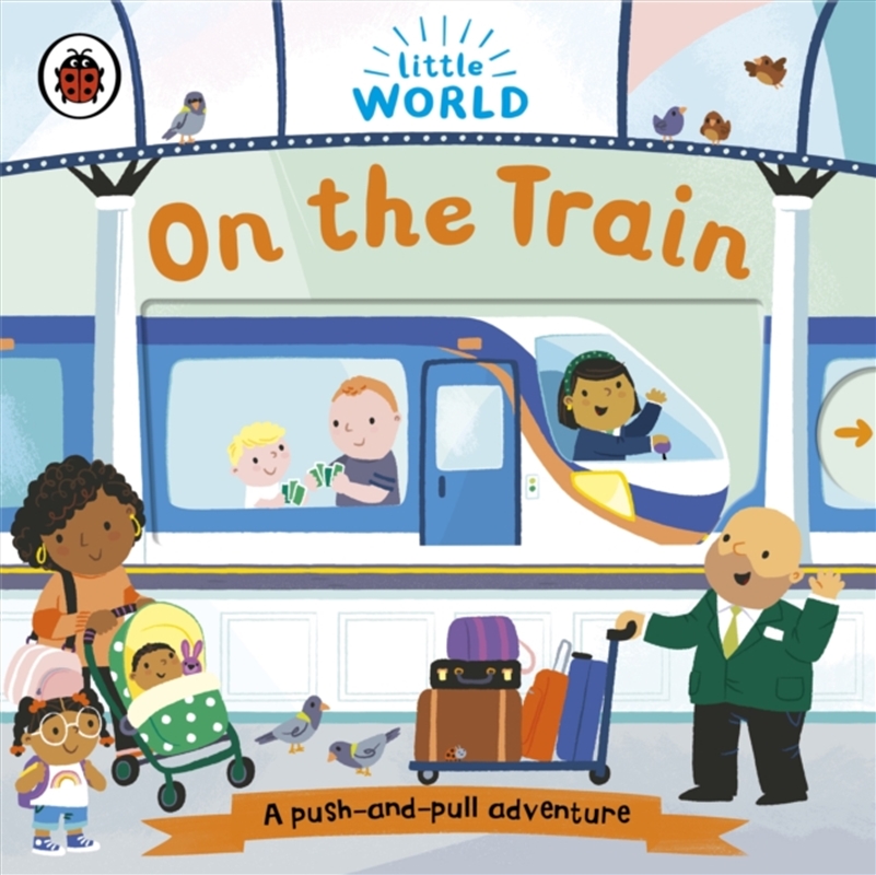 Little World: On The Train : A Push-And-Pull Adventure/Product Detail/Early Childhood Fiction Books