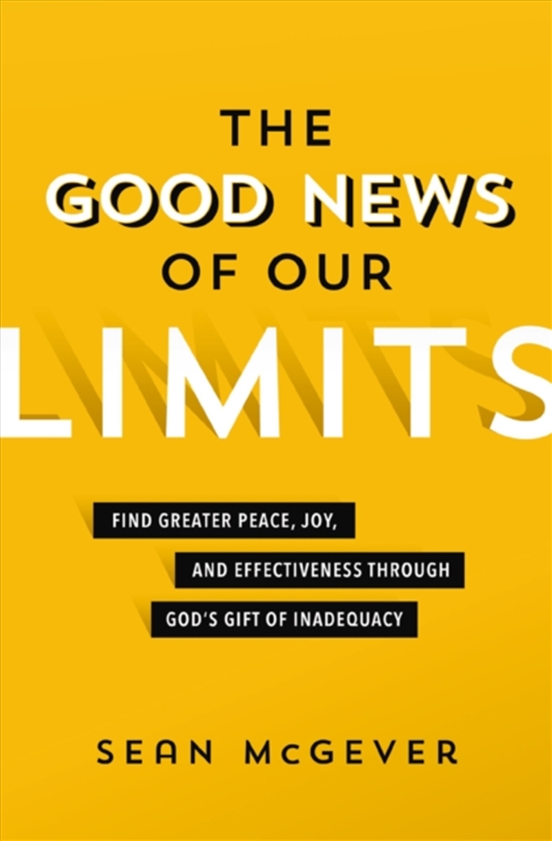 The Good News Of Our Limits : Find Greater Peace, Joy, And Effectiveness Through God’S Gift Of Inade/Product Detail/Self Help & Personal Development