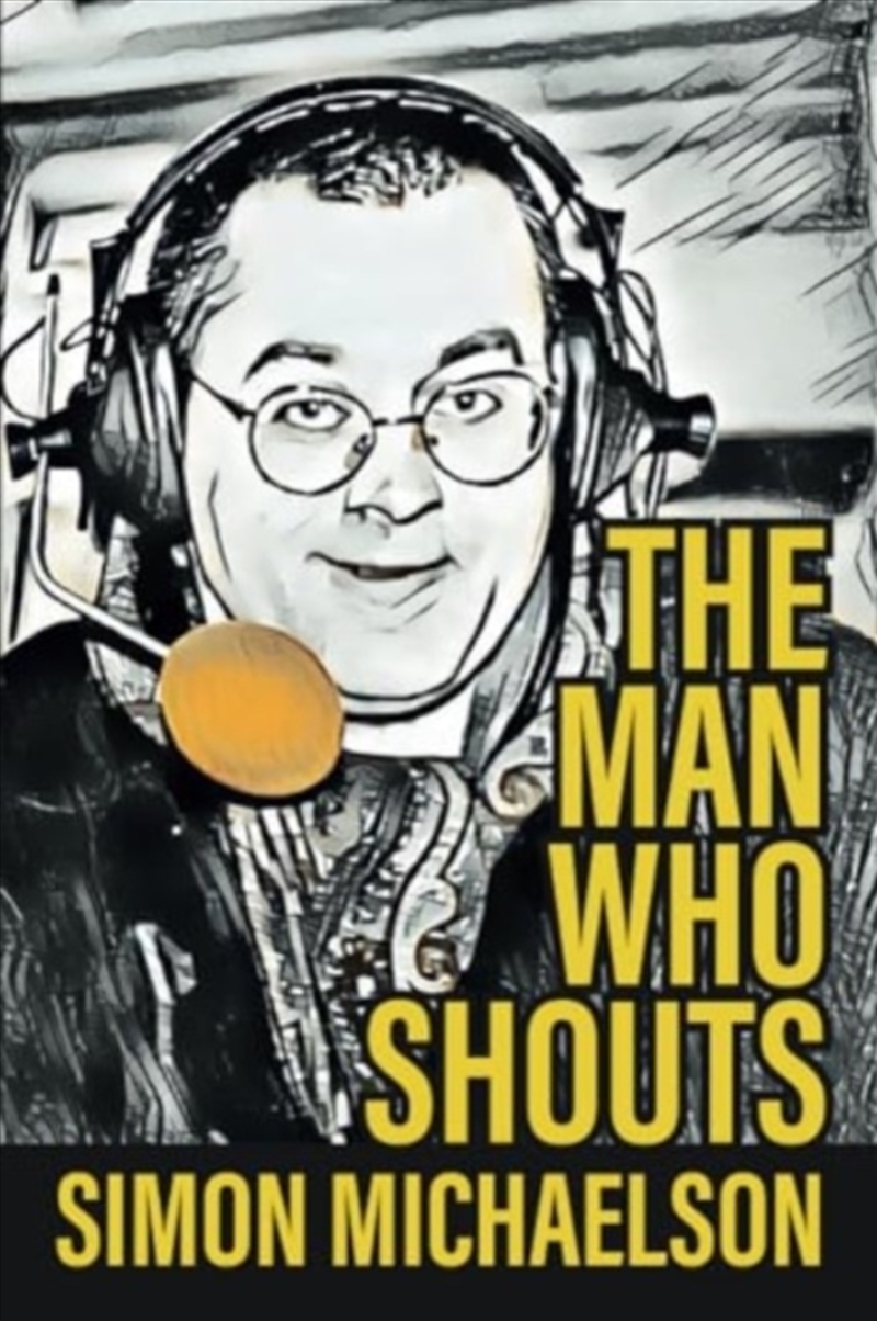 The Man Who Shouts - Life As A Football Reporter/Product Detail/Sport & Recreation