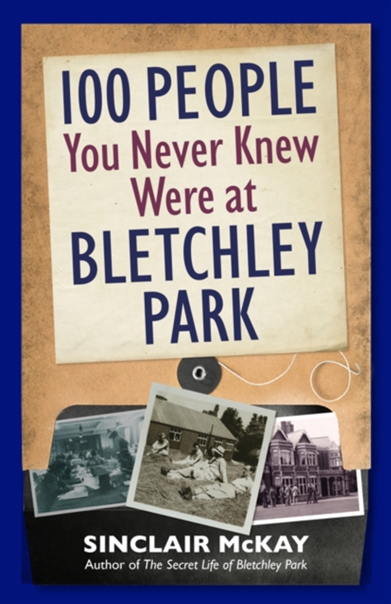 100 People You Never Knew Were At Bletchley Park/Product Detail/History