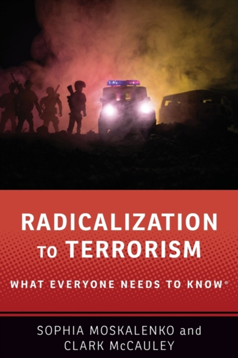 Radicalization To Terrorism : What Everyone Needs To Know/Product Detail/Politics & Government