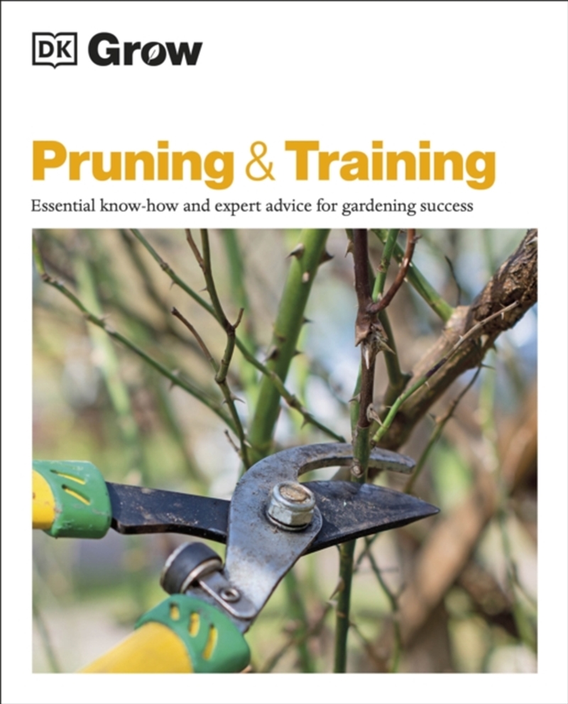 Grow Pruning & Training : Essential Know-How And Expert Advice For Gardening Success/Product Detail/Gardening