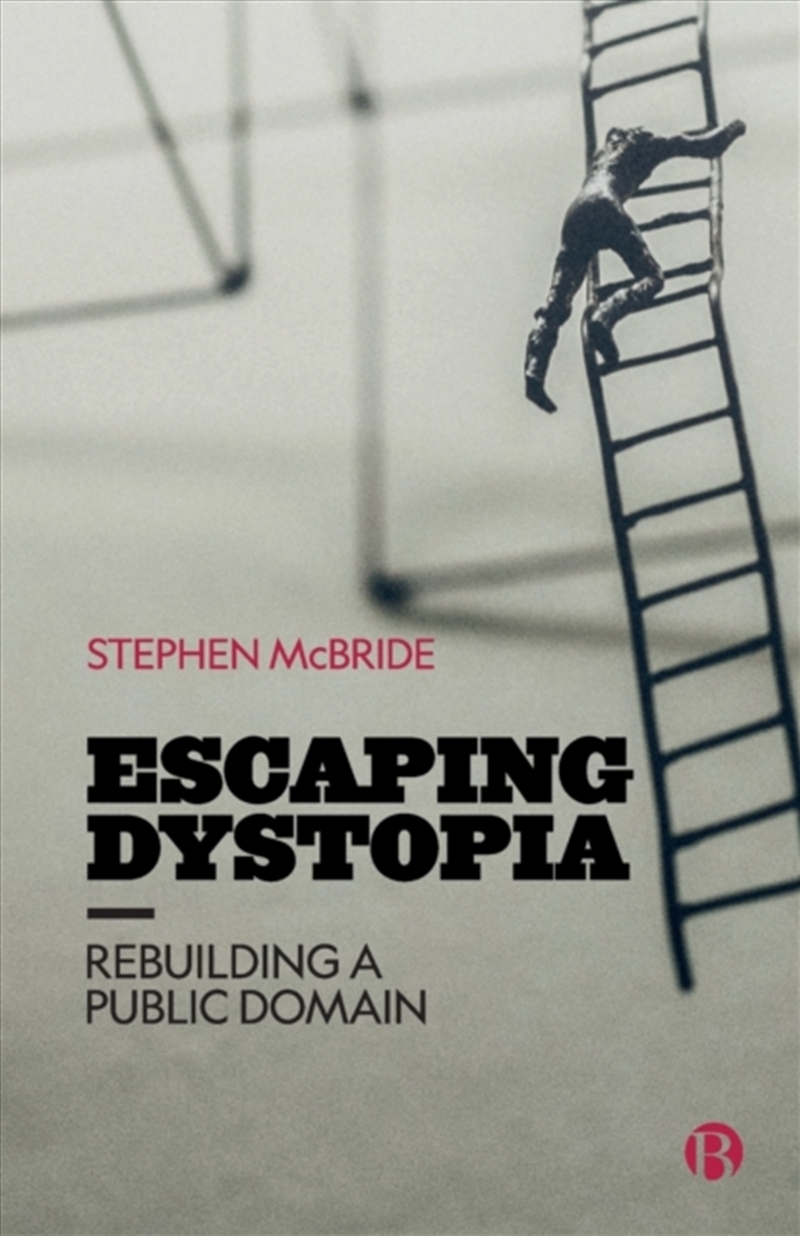 Escaping Dystopia : Rebuilding A Public Domain/Product Detail/Politics & Government
