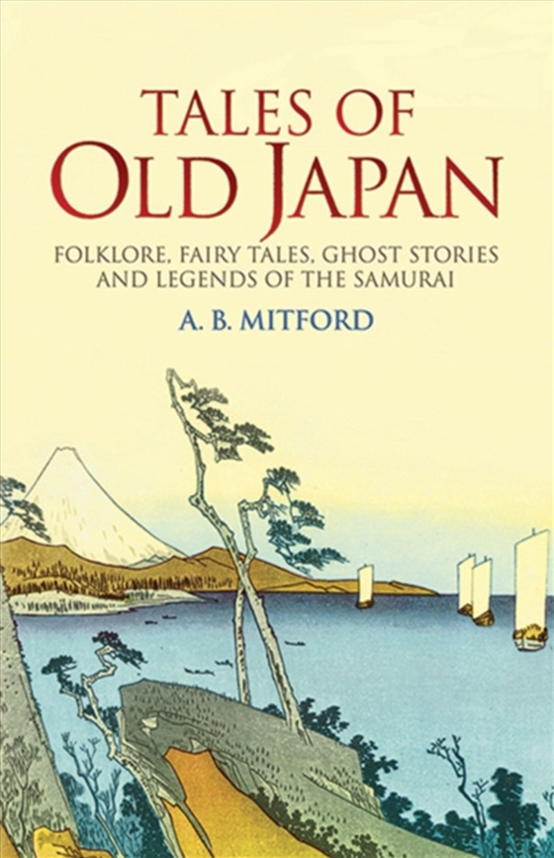 Tales Of Old Japan : Folklore, Fairy Tales, Ghost Stories And Legends Of The Samurai/Product Detail/Society & Culture