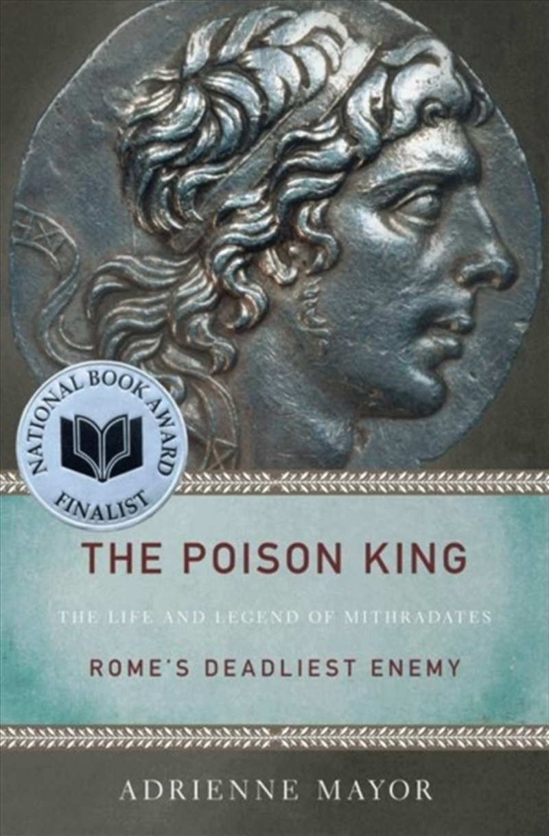 The Poison King : The Life And Legend Of Mithradates, Rome's Deadliest Enemy/Product Detail/History