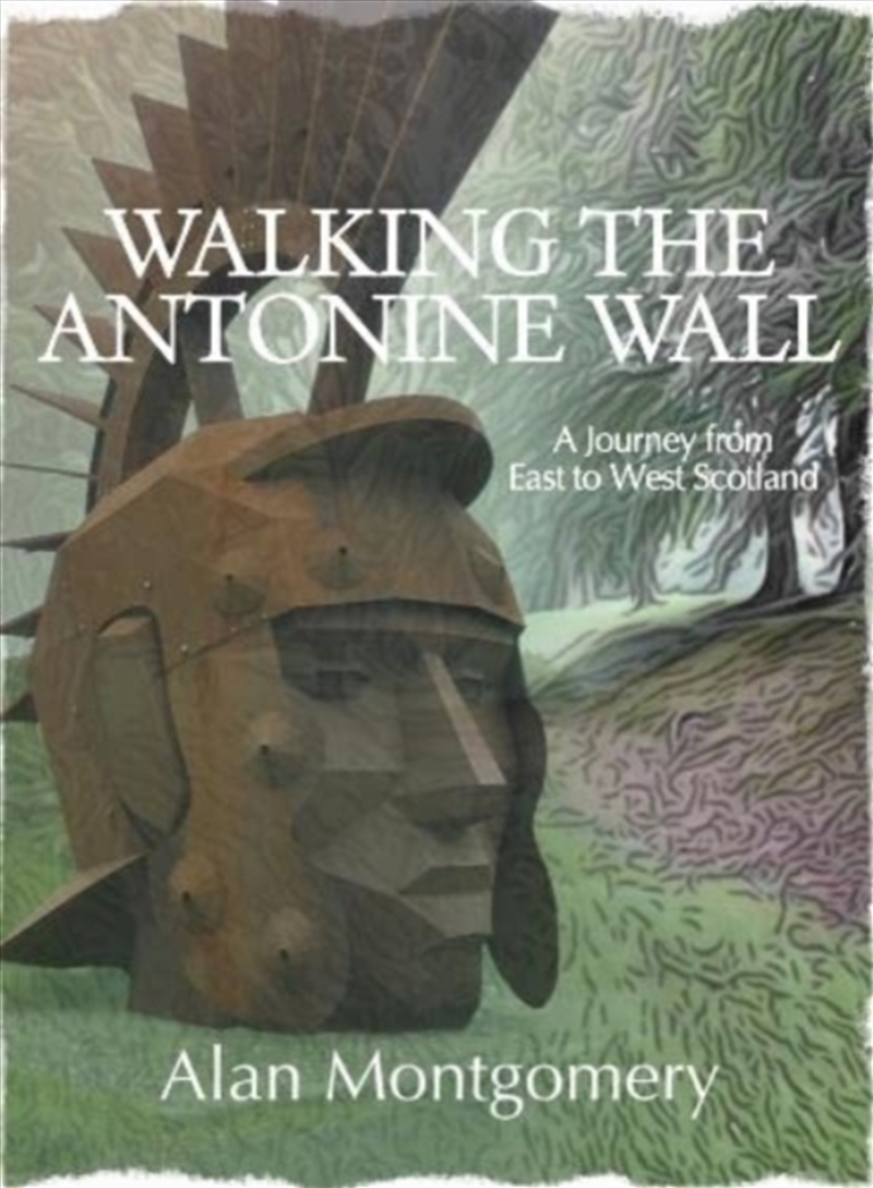 Walking The Antonine Wall : A Journey From East To West Scotland/Product Detail/Travel & Holidays