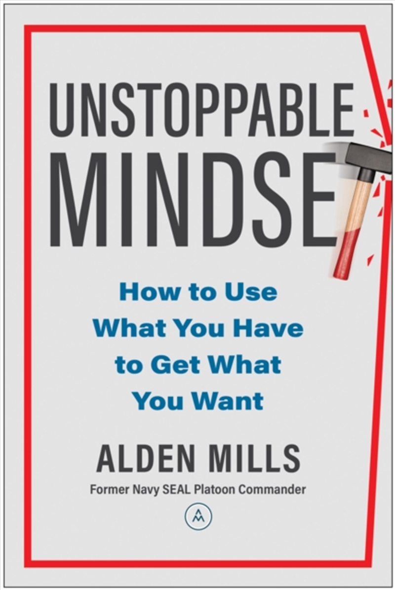 Unstoppable Mindset : How To Use What You Have To Get What You Want/Product Detail/Business Leadership & Management
