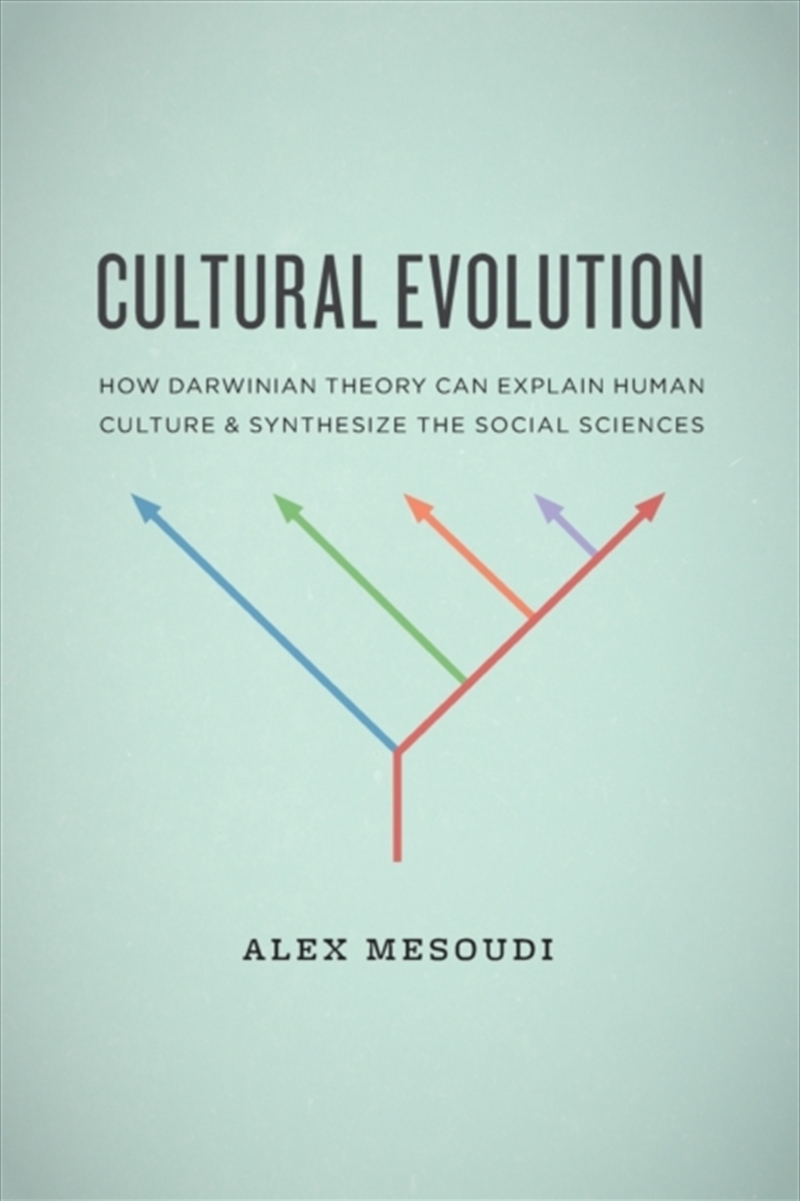 Cultural Evolution : How Darwinian Theory Can Explain Human Culture And Synthesize The Social Scienc/Product Detail/Society & Culture