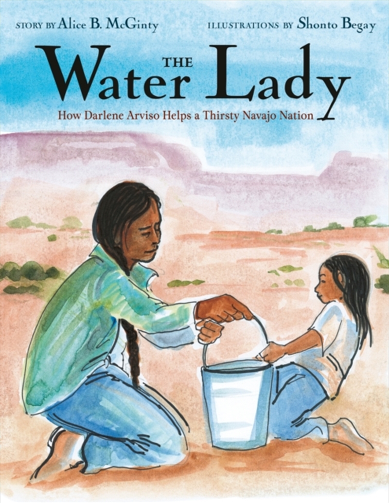 The Water Lady : How Darlene Arviso Helps A Thirsty Navajo Nation/Product Detail/Early Childhood Fiction Books