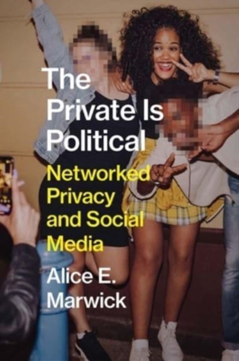The Private Is Political : Networked Privacy And Social Media/Product Detail/Science