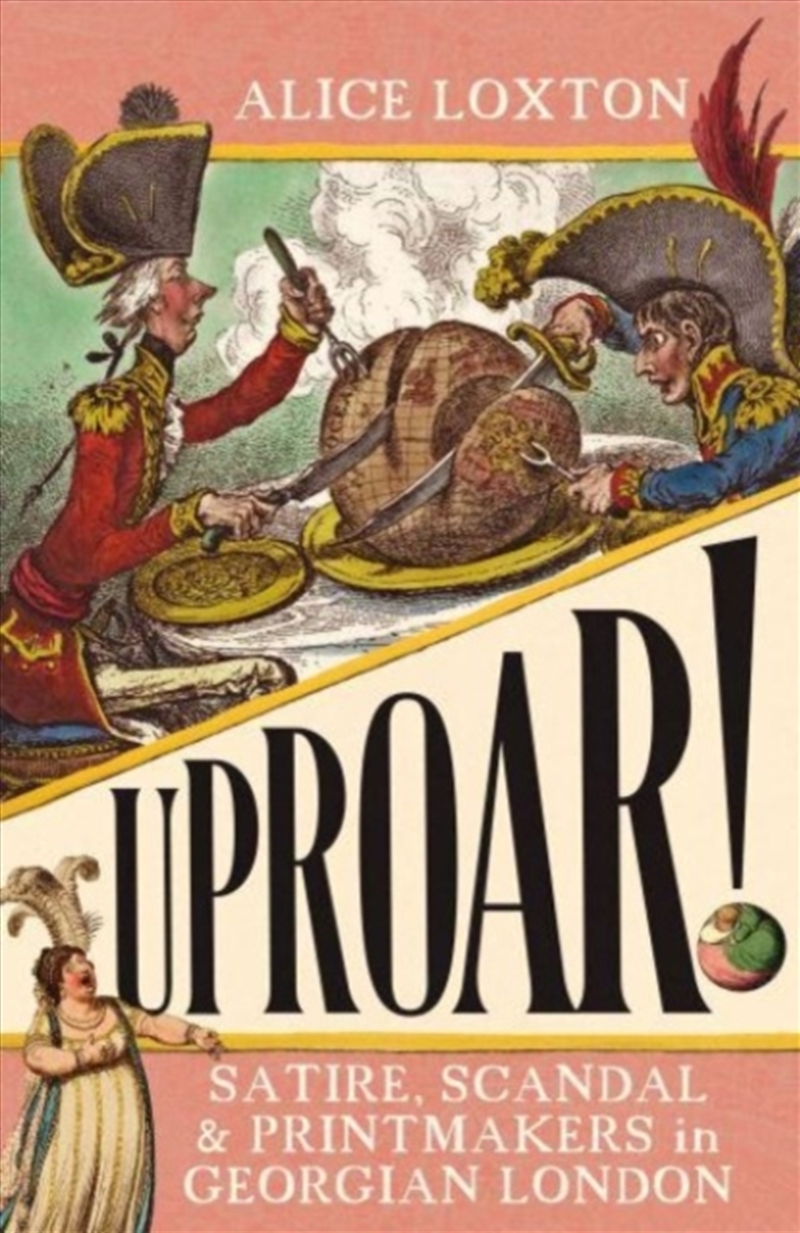 Uproar! : Satire, Scandal And Printmakers In Georgian London/Product Detail/History