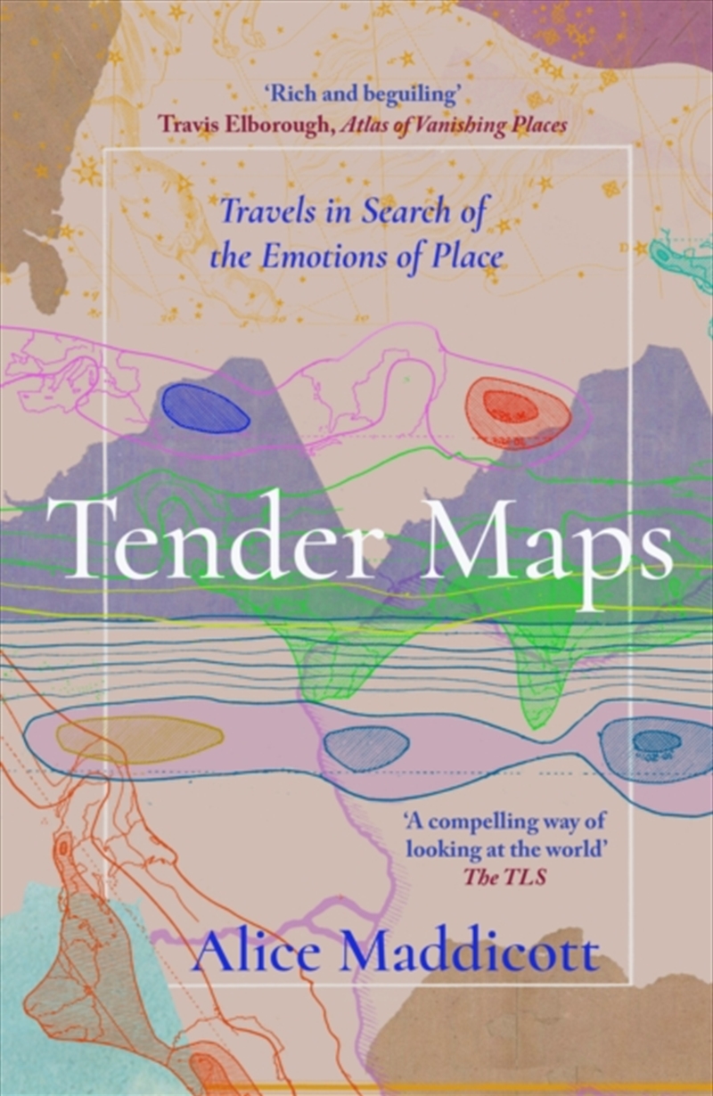Tender Maps : Travels In Search Of The Emotions Of Place/Product Detail/Travel Writing