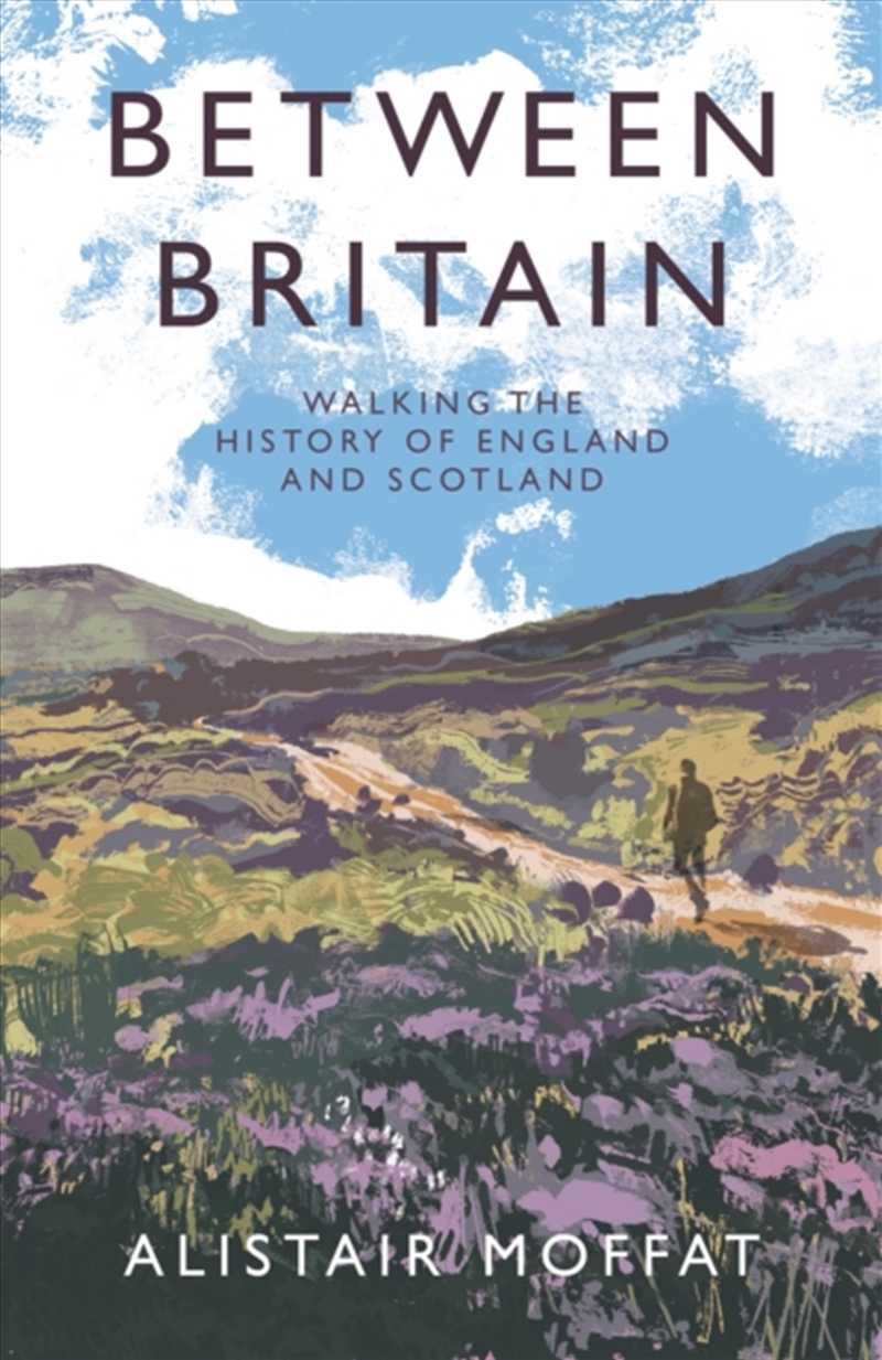 Between Britain : Walking The History Of England And Scotland/Product Detail/Travel Writing