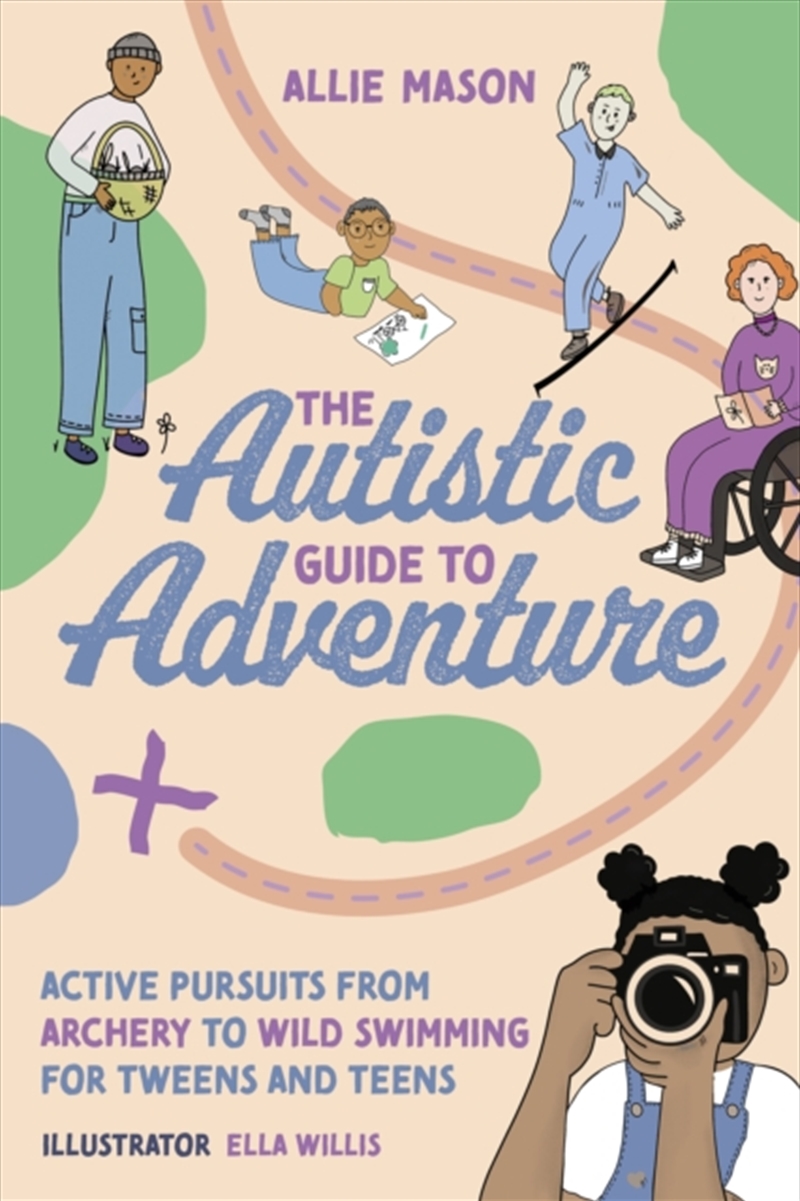 The Autistic Guide To Adventure : Active Pursuits From Archery To Wild Swimming For Tweens And Teens/Product Detail/Childrens