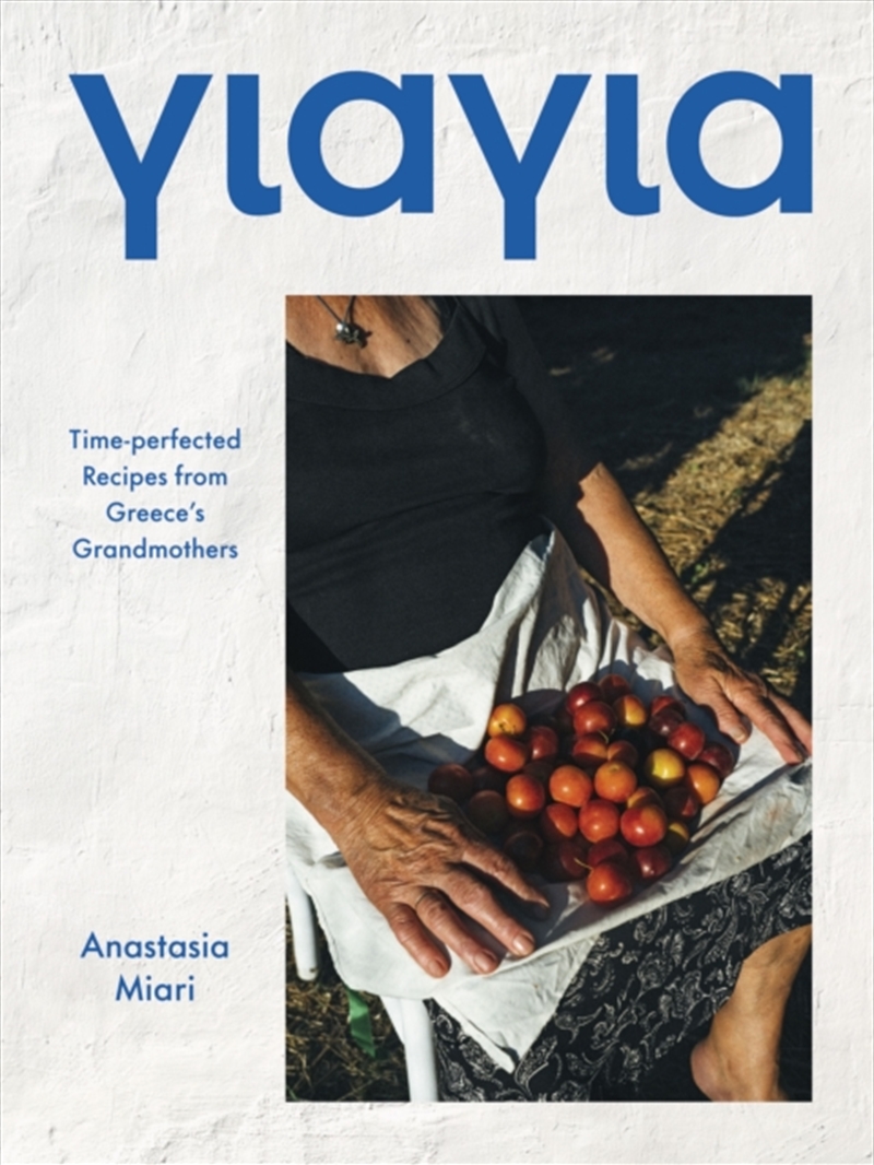 Yiayia : Time-Perfected Recipes From Greece’S Grandmothers/Product Detail/Recipes, Food & Drink