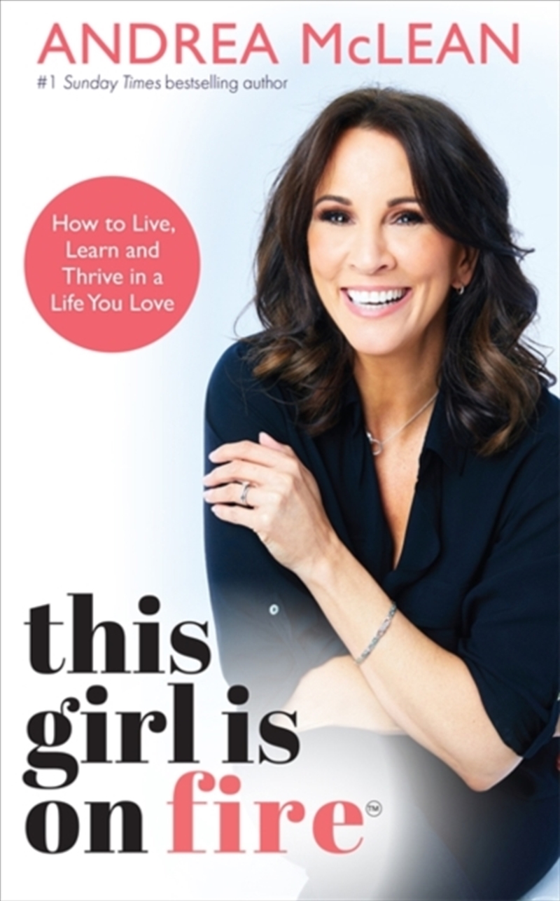 This Girl Is On Fire : How To Live, Learn And Thrive In A Life You Love: The Sunday Times Bestseller/Product Detail/Self Help & Personal Development