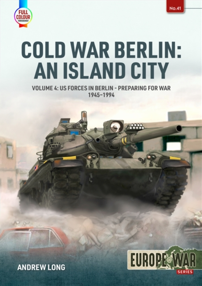 Cold War Berlin: An Island City Volume 4 : Us Forces In Berlin - Preparing For War, 1945-1994/Product Detail/History