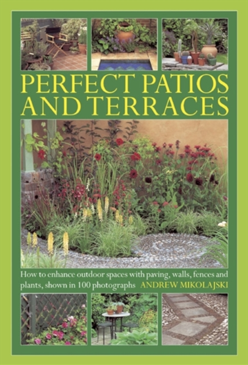 Perfect Patios And Terraces : How To Enhance Outdoor Spaces With Paving, Walls, Fences And Plants, S/Product Detail/Gardening