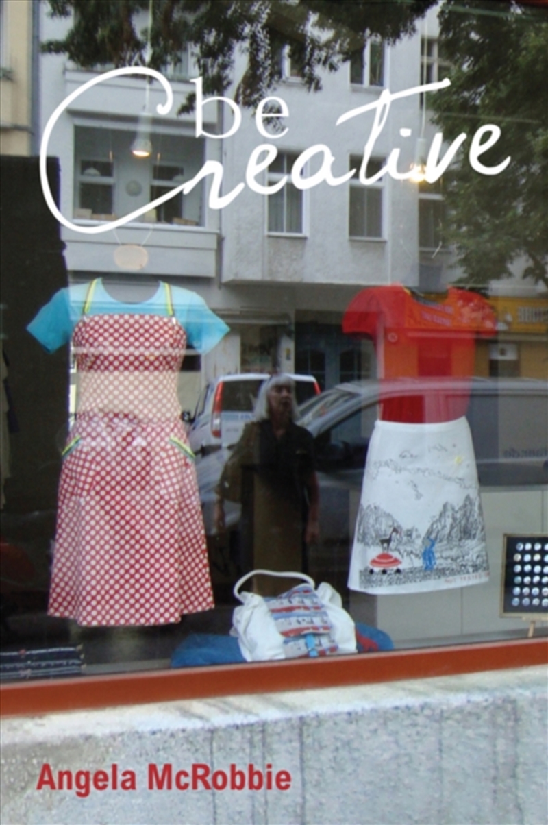 Be Creative : Making A Living In The New Culture Industries/Product Detail/Arts & Entertainment