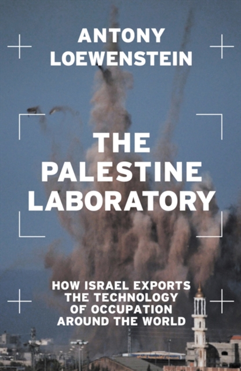 The Palestine Laboratory : How Israel Exports The Technology Of Occupation Around The World/Product Detail/Politics & Government