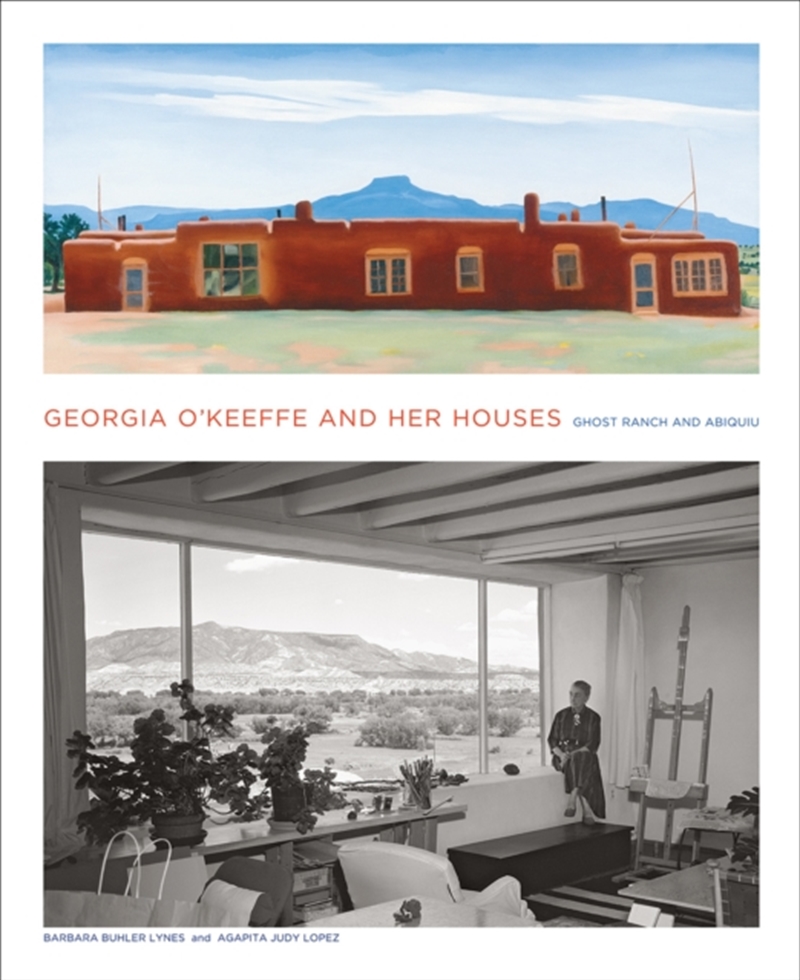 Georgia O'Keeffe And Her Houses: Ghost Ranch And Abiquiu : Ghost Ranch And Abiquiu/Product Detail/Art