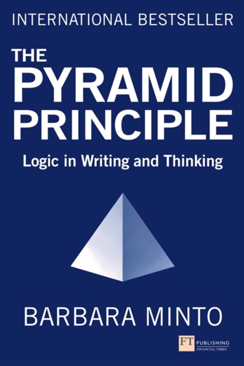 Pyramid Principle, The : Logic In Writing And Thinking/Product Detail/Business Leadership & Management