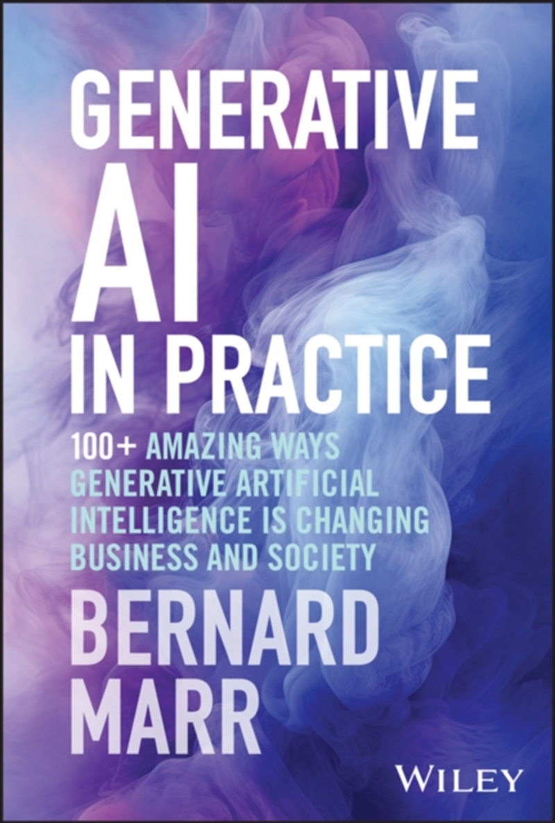 Generative Ai In Practice : 100+ Amazing Ways Generative Artificial Intelligence Is Changing Busines/Product Detail/Business Leadership & Management