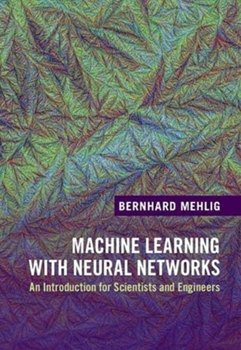 Machine Learning With Neural Networks : An Introduction For Scientists And Engineers/Product Detail/Science