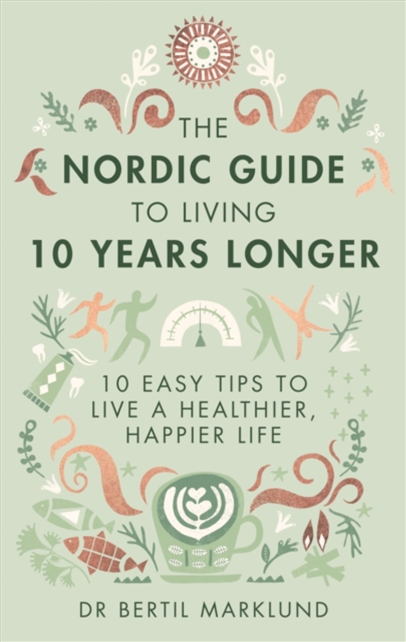 The Nordic Guide To Living 10 Years Longer : 10 Easy Tips To Live A Healthier, Happier Life/Product Detail/Fitness, Diet & Weightloss