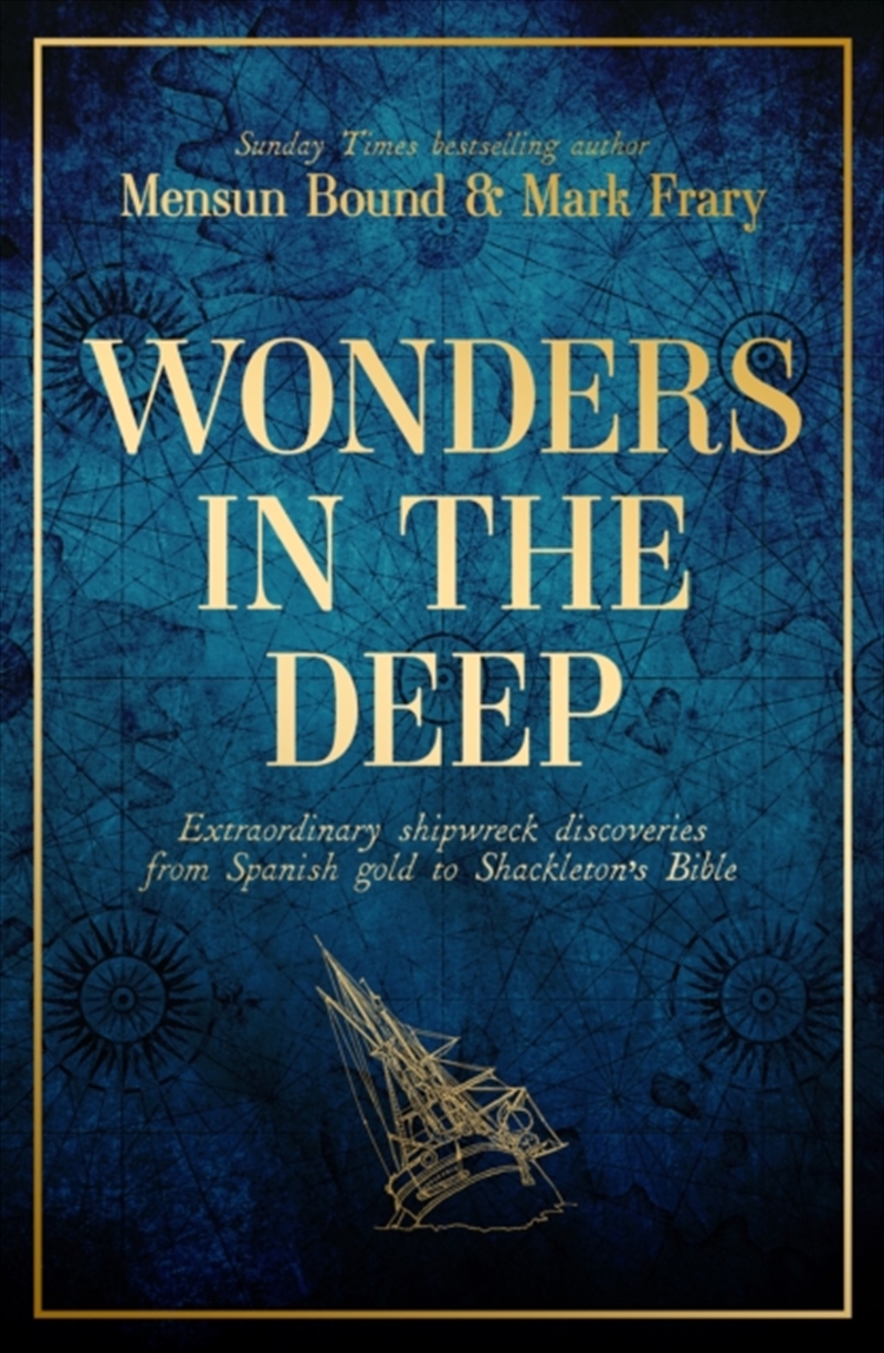 Wonders In The Deep : Extraordinary Shipwreck Discoveries From Spanish Gold To Shackleton's Bible/Product Detail/History
