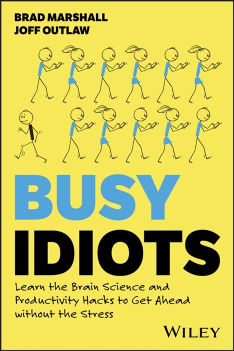 Busy Idiots : Learn The Brain Science And Productivity Hacks To Get Ahead Without The Stress/Product Detail/Business Leadership & Management