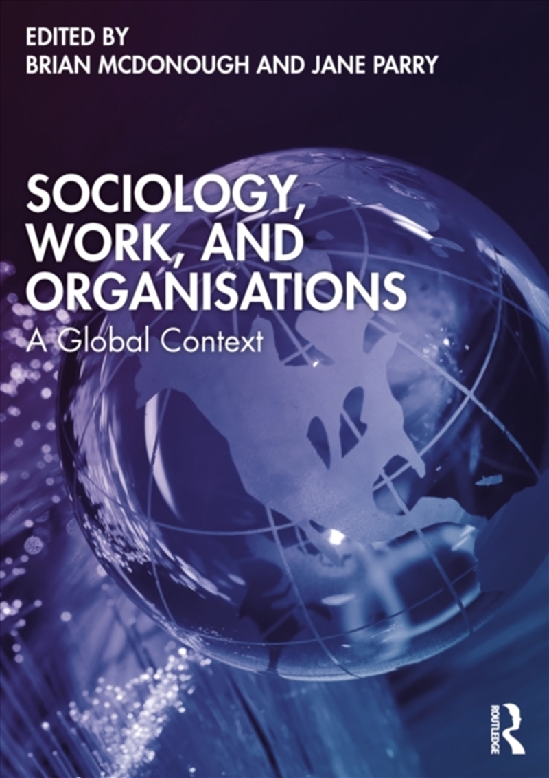 Sociology, Work, And Organisations : A Global Context/Product Detail/Society & Culture