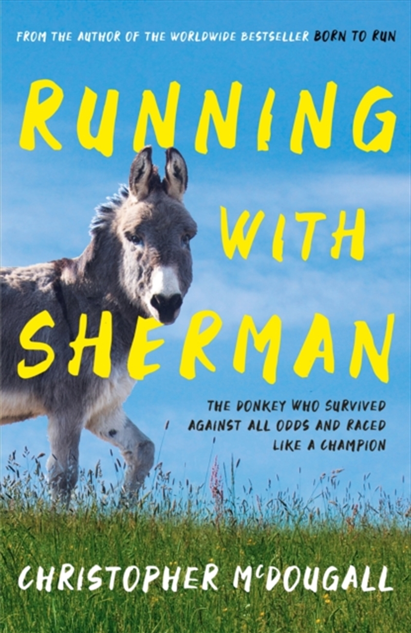 Running With Sherman : The Donkey Who Survived Against All Odds And Raced Like A Champion/Product Detail/Sport & Recreation