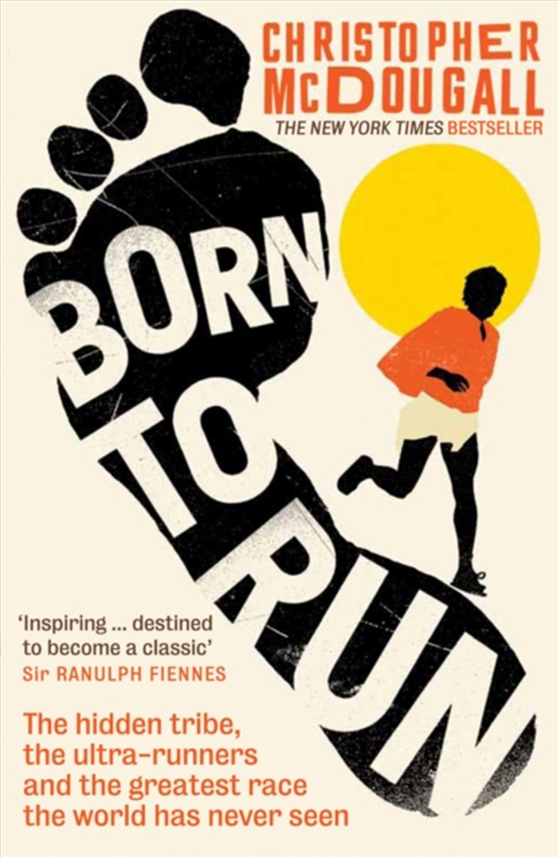 Born To Run : The Hidden Tribe, The Ultra-Runners, And The Greatest Race The World Has Never Seen/Product Detail/Sport & Recreation
