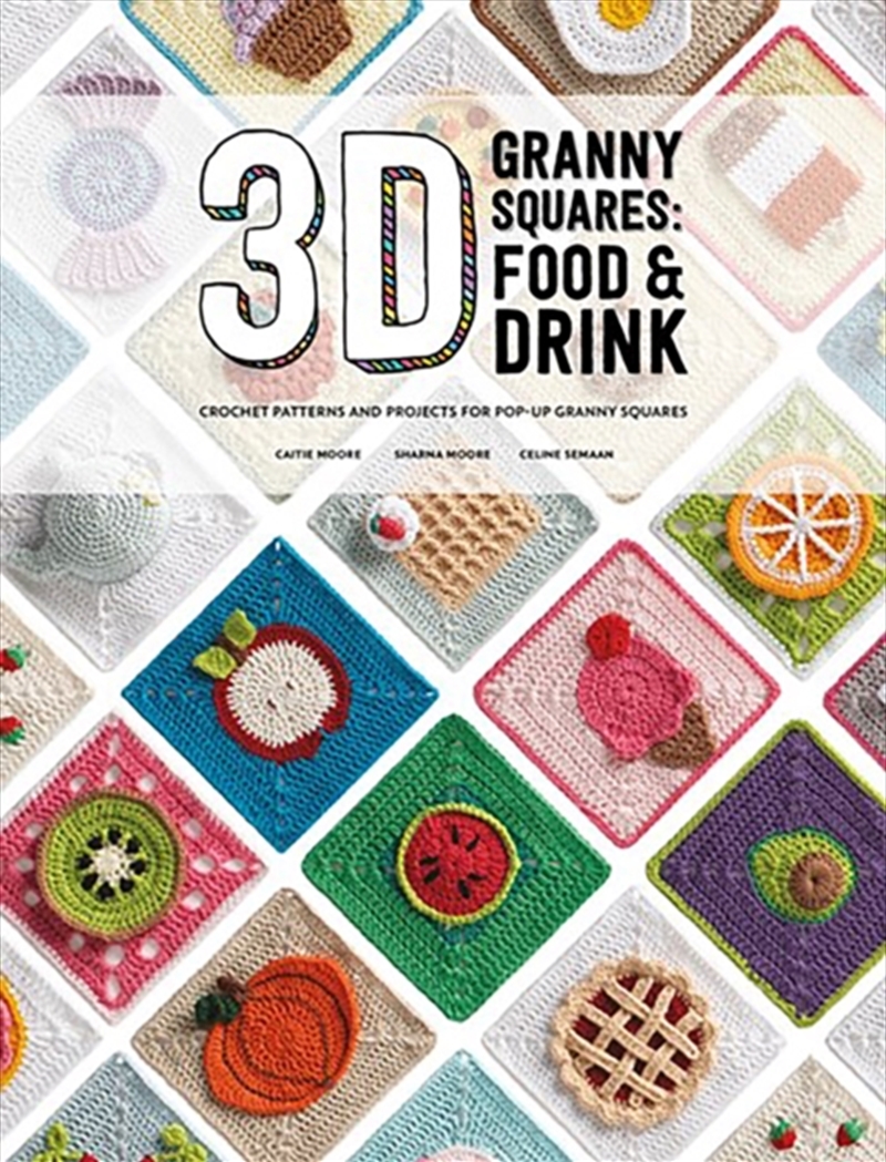 3D Granny Squares: Food And Drink : Crochet Patterns And Projects For Pop-Up Granny Squares/Product Detail/Crafts & Handiwork