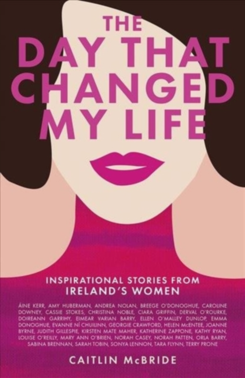 The Day That Changed My Life : Inspirational Stories From Ireland's Women/Product Detail/Society & Culture
